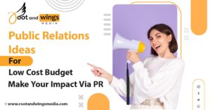 Public Relations Ideas For Low Cost Budget | Make Your Impact Via PR
